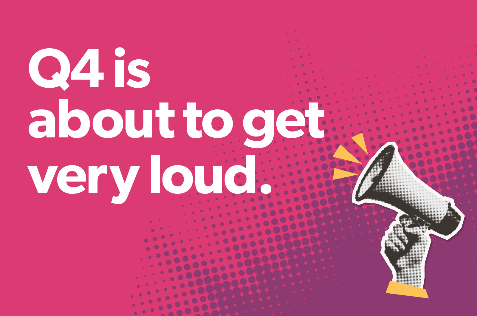 Loud Q4
